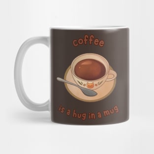 Coffee is a Hug in a Mug Mug